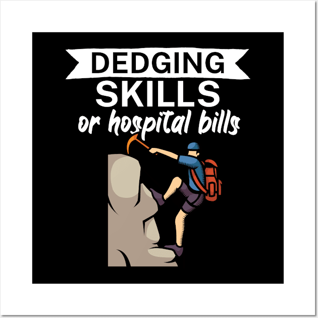 Edging skills or hospital bills Wall Art by maxcode